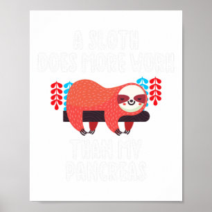Póster Una Sloth Hace Más Trabajo Que Mi Páncreas - Diabe