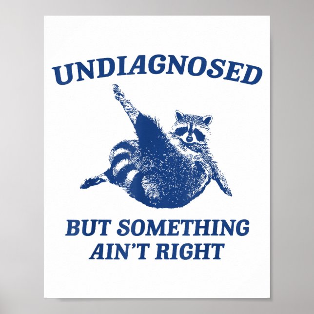 Póster Undiagnosed But Soing Ain't Right Funny Raccoon Me (Frente)