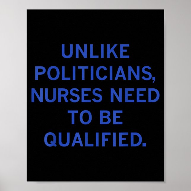 Póster Unlike Liticians Nurses Funny Need To Be Qualified (Frente)