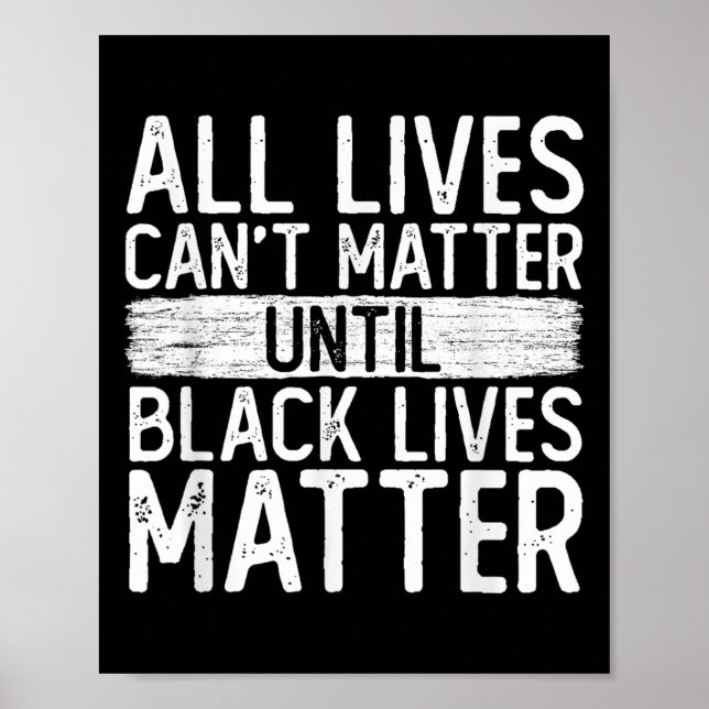 Póster Until Black Lives All Lives Can't Blm Suprt  (Frente)