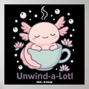 Póster Unwind-a-Lotl Cute Axolotl en Taza Kawaii Relajant