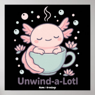 Póster Unwind-a-Lotl Cute Axolotl en Taza Kawaii Relajant