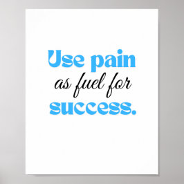 Póster Usar el dolor como combustible para el éxito.
