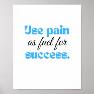 Póster Usar el dolor como combustible para el éxito.