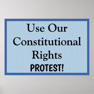Póster Usar Nuestros Derechos Constitucionales --  Protes