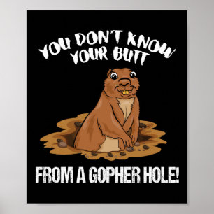 Póster USTED NO SABE SU EXTREMO DE UN AGUJERO de GOPHER