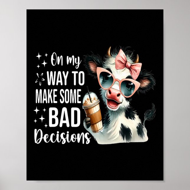 Póster Vaca En Mi Camino Para Tomar Malas Decisiones (Frente)