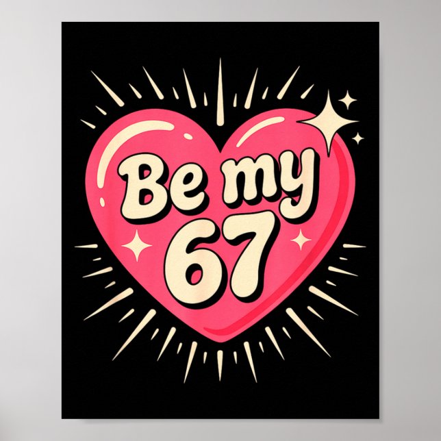 Póster Valentine’s Day Be My 67 Meme Six Seven 6 7 Valent (Frente)