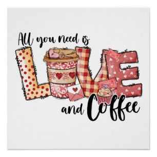 Póster Valentine todo lo que necesitas es amor y café