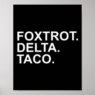 Póster Vamos Taco Foxtrot Delta Taco Trump Siempre Chic