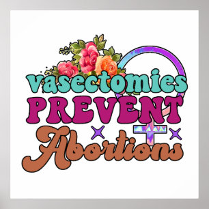 Póster Vasectomies Prevent Abortions Poster