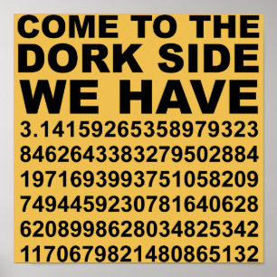 Póster Ven al Lado Oscuro de los Frikis Tenemos Pi 3.14 P