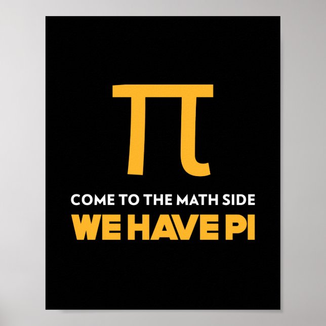 Póster Vengan Al Lado De Las Matemáticas Que Tenemos Pi (Frente)