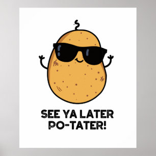 Póster Ver Ya más tarde PoTater Gracioso Pun de Papa