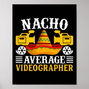 Póster Videógrafo promedio de Nacho - Funny Cinco De Mayo