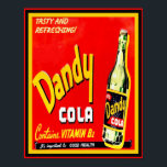 Póster Vintage Dandy Cola Advertisement<br><div class="desc">Colorful,  vintage,  advertisement poster for "Dandy Cola" Soda Pop.  Tasty and Refreshing!</div>