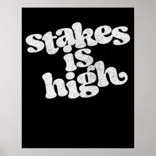 Póster Vintage Distressed Stakes Is High