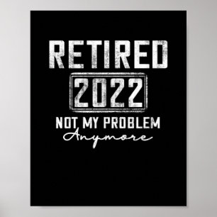 Póster Vintage Retirado 2022 Ya No Es Mi Problema Más Gra