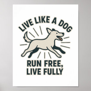 Póster Vivir como un perro correr libre, vivir completame
