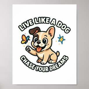 Póster Vivir como un perro persigue tus sueños