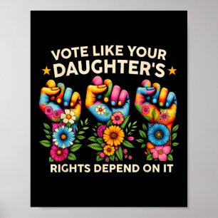 Póster Vota como si los derechos de tu hija dependieran d