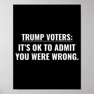 Póster votantes de Trump está bien admitir que estabas eq