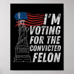 Póster Votar al convicto Felon Funny Pro Trump 2024