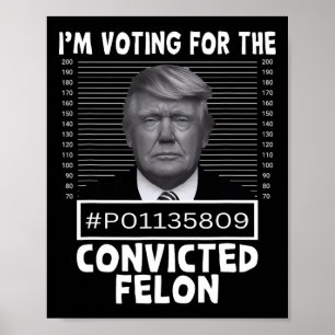Póster Votar Por El Condenado Felon Trump Mugshot Pro T