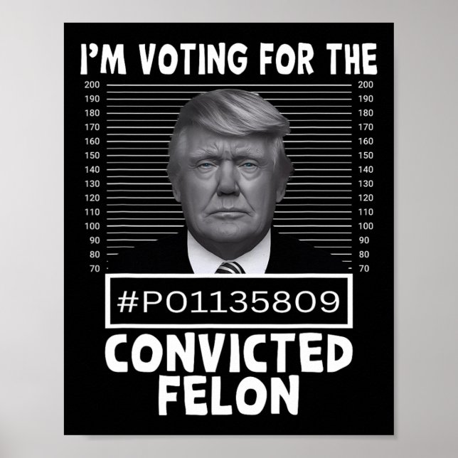 Póster Votar Por El Condenado Felon Trump Mugshot Pro T (Frente)
