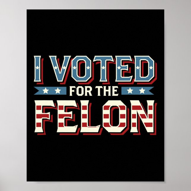 Póster Voté Por El Felon - Donald Trump 2024 (Frente)