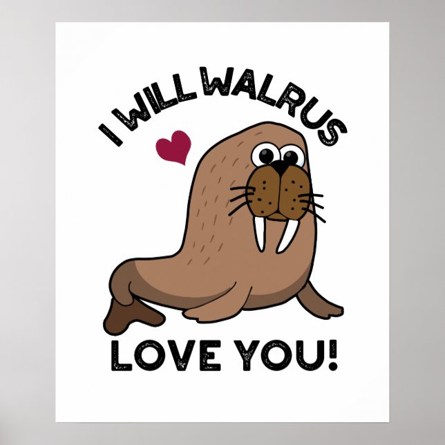 Póster Voy A Amarte Walrus Divertido Animal Pun (Frente)