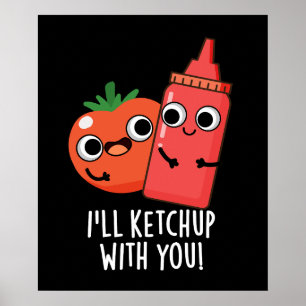 Póster Voy a Ketchup con ti Gracioso Pun de Comida Oscuro