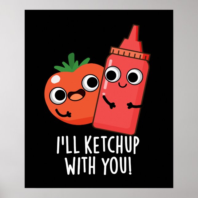 Póster Voy a Ketchup con ti Gracioso Pun de Comida Oscuro (Frente)