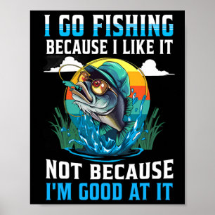 Póster Voy a pescar porque me gusta, no porque sea bueno
