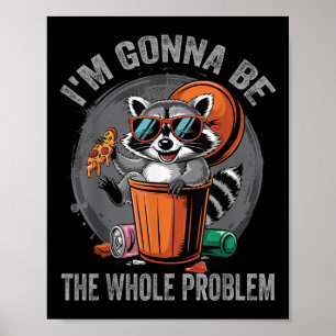 Póster Voy A Ser Todo El Problema Raccoon