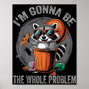 Póster Voy A Ser Todo El Problema Raccoon