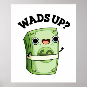 Póster Wads Up Funny Money Pun