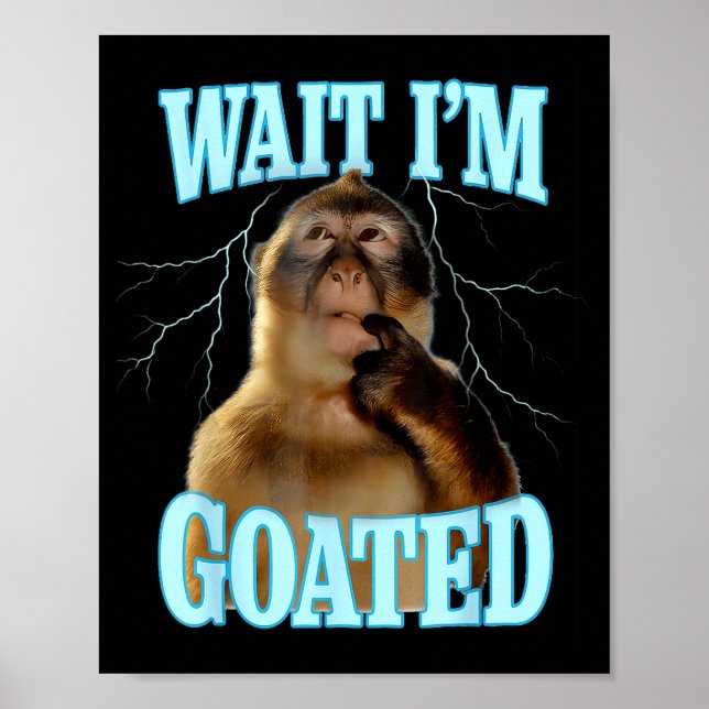 Póster Wait I'm Goated Funny Thinking Monkey Meme Brainro (Frente)