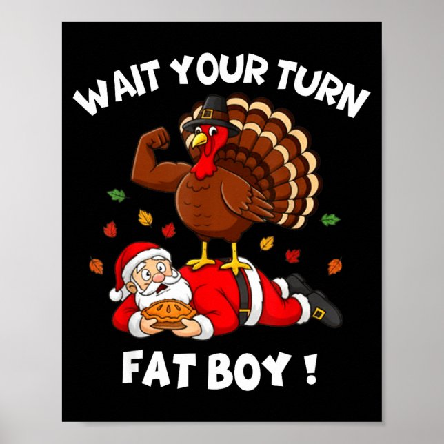 Póster Wait Your Turn Fat Boy Funny Thanksgiving Christma (Frente)