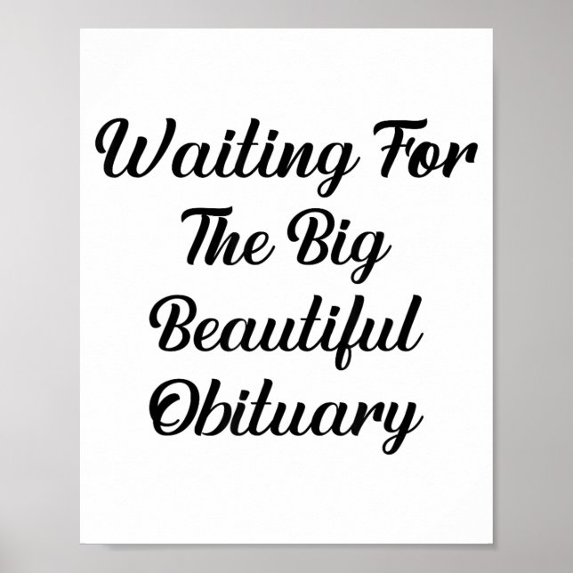 Póster Waiting For The Big Beautiful Obituary Funny Quote (Frente)