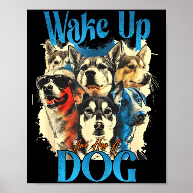 Póster Wake Up And Hug A Dog, Funny Motivation Dog Quote, (Frente)