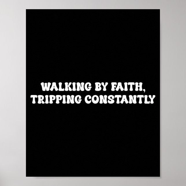 Póster Walking By Faith Tripng Constantly Funny Saying Qu (Frente)