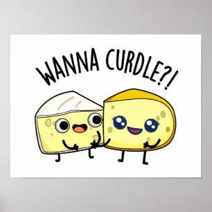 Póster Wanna Curdle Funny Cheese Puns