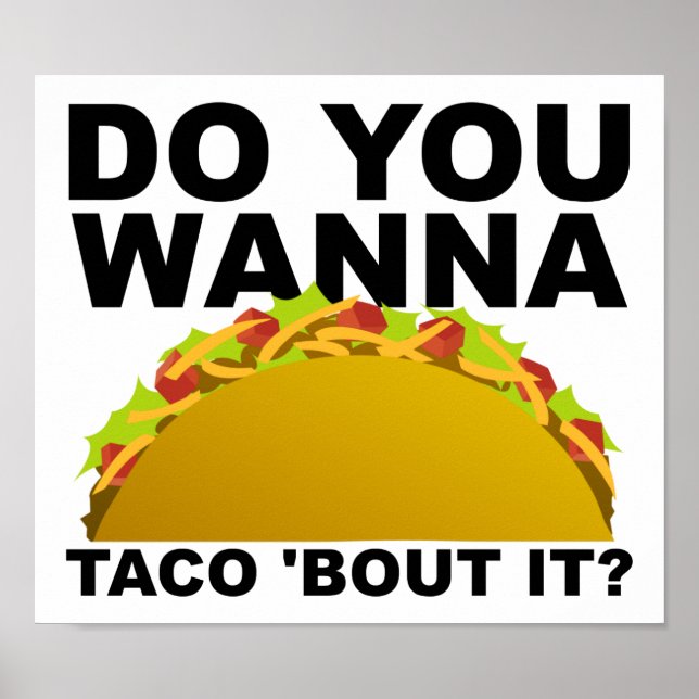 Póster Wanna Taco 'Bout It Funny Poster (Frente)