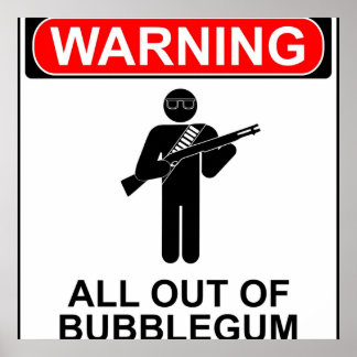 Póster Warning All out of bubblegum