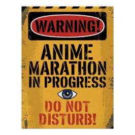 PÓSTER "WARNING! ANIME MARATHON IN PROGRESS. DO NOT