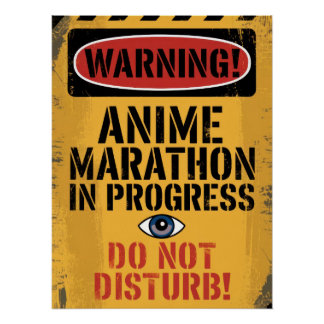 PÓSTER "WARNING! ANIME MARATHON IN PROGRESS. DO NOT