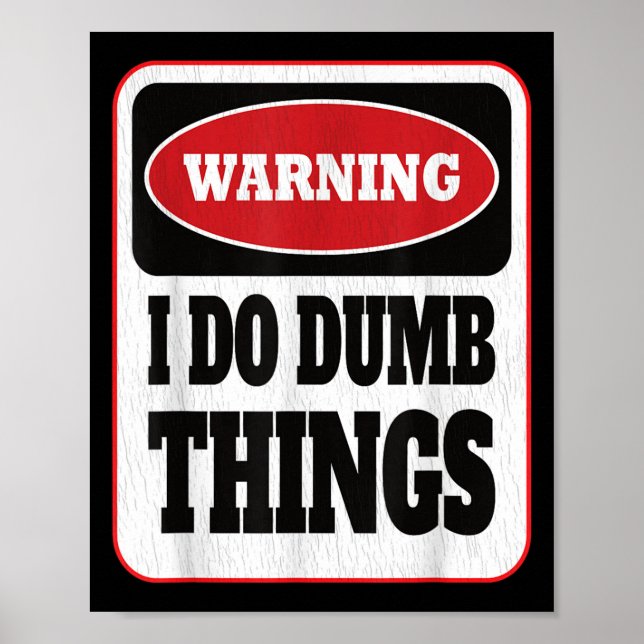 Póster Warning I Do Dumb Things - Sarcasm Stud Stuff Them (Frente)