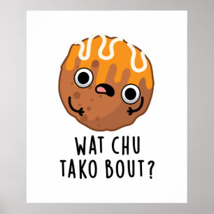 Póster Wat Chu Tako Sobre Funny Taco Pun