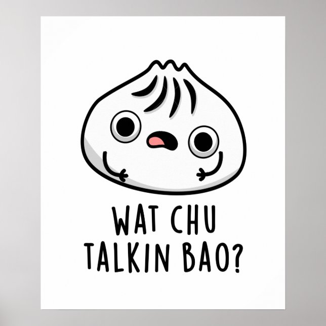 Póster Wat Chu Talkin Bao Funny Dimsum Pun (Frente)